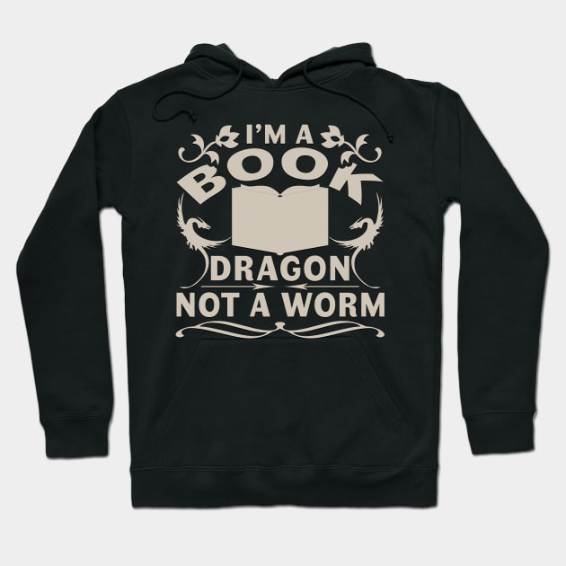 I'm a Book Dragon Not a Worm Funny Book Reading Gift Hoodie by TheLostLatticework